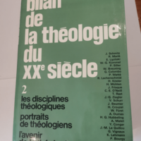 Bilan de la théologie du XXe siècle. Sous la direction de R. Vander Gucht et H. Vorgrimler. Tome II : Les disciplines théologiques. Portraits de théologiens. L’avenir de la théologie – R. Vander Gucht H. Vorgrimler