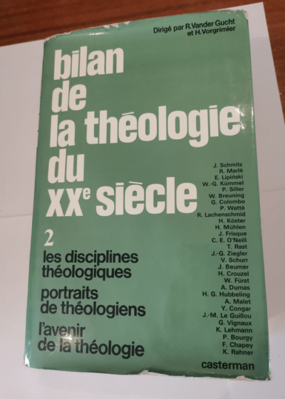 Bilan de la théologie du XXe siècle. Sous la direction de R. Vander Gucht et H. Vorgrimler. Tome II : Les disciplines théologiques. Portraits de théologiens. L'avenir de la théologie - R. Vander Gucht H. Vorgrimler