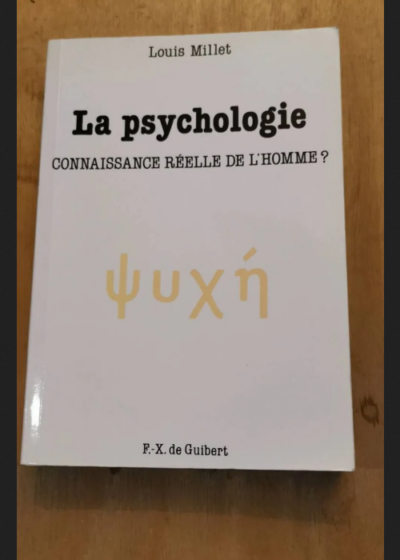 La Psychologie - Connaissance Réelle De L'homme ? - Louis Millet