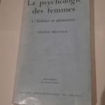 LA PSYCHOLOGIE DES FEMMES- TOME 1. ENFANCE ET ADOLESCENCE – DEUTSCH HELENE