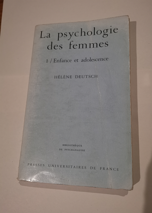 LA PSYCHOLOGIE DES FEMMES- TOME 1. ENFANCE ET...