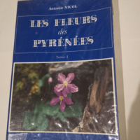 Les fleurs des pyrenees t1 – Antonin Nicol