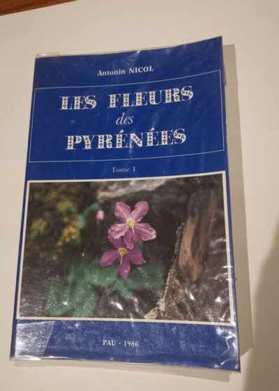 Les fleurs des pyrenees t1 - Antonin Nicol