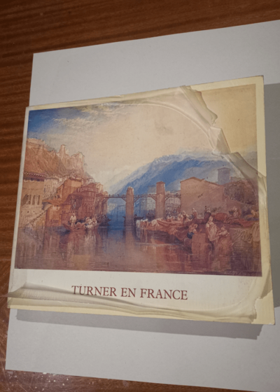 Turner en France : Exposition Paris Centre culturel du Marais 7 octobre 1981-10 janvier 1982 - Centre culturel du Marais