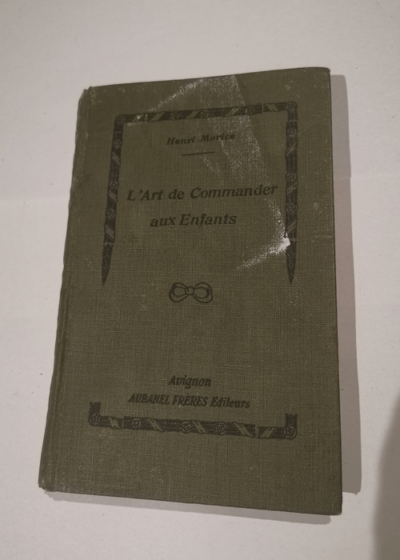 L'ART DE COMMANDER AUX ENFANTS - 2eme édition - MORICE ABBE HENRI