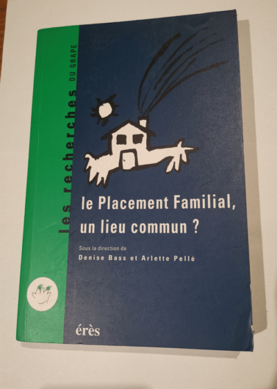 Le placement familial un lieu commun ?: Recherches et pratiques 25 ans après les perspectives actes du colloque Avignon 26-28 novembre 1992 - Denise Bass