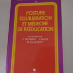 Posture equilibration et medecine de reeducation – Jacques Pélissier Vincent Brun Michel Enjalbert