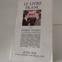 Le Livre franc – Avec Hubert Nyssen et ...