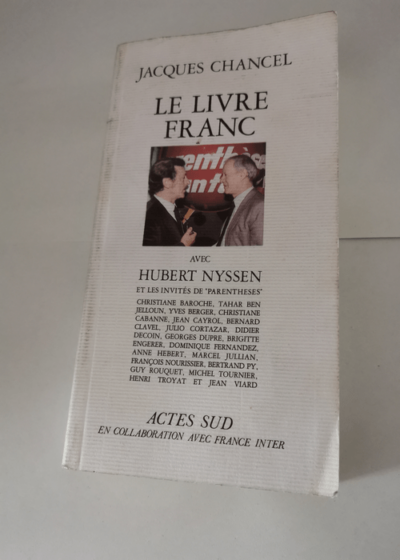 Le Livre franc - Avec Hubert Nyssen et les invités de parenthèses - J. Chancel