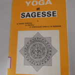 YOGA ET SAGESSE. II. LE MAITRE SPIRITUEL. LE DISCIPLE. LA SPIRITUALITE DANS LA VIE MODERNE. – Swami Hamsananda Sarasvati