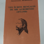 Les Ecrits bengalis de Sri Aurobindo 1872 1950 – Mukherjee P.