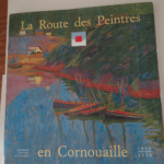 La route des Peintres en Cornouaille 1850-1950 – Groupement Touristique De Cornouaille