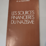 LES SOURCES FINANCIERES DU NAZISME – COLLECTION L’HISTOIRE TELLE QU’ON NE L’ENSEIGNE PAS TOME 2. – P.F. DE VILLEMAREST