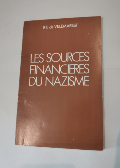 LES SOURCES FINANCIERES DU NAZISME - COLLECTION L'HISTOIRE TELLE QU'ON NE L'ENSEIGNE PAS TOME 2. - P.F. DE VILLEMAREST