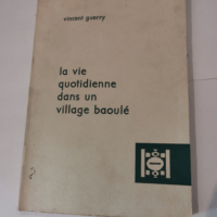 La vie quotidienne dans un village baoulé. &...