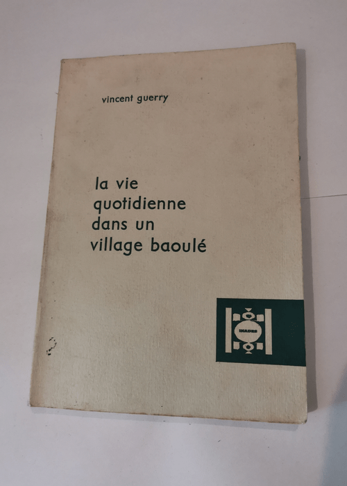 La vie quotidienne dans un village baoulé. &...