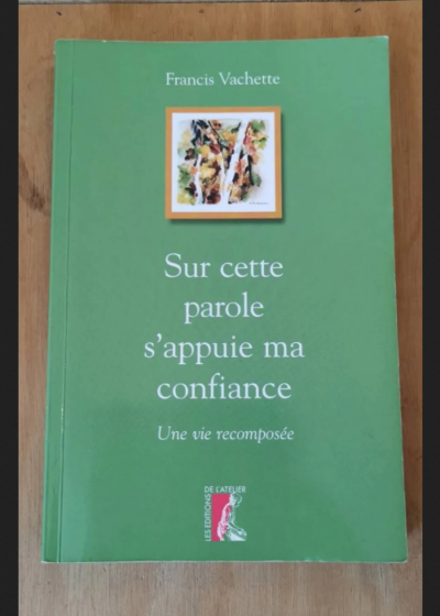 Sur Cette Parole S'appuie Ma Confiance - Une Vie Recomposée - Vachette Francis