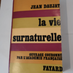 LA VIE SURNATURELLE – DAUJAT JEAN