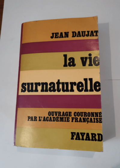 LA VIE SURNATURELLE - DAUJAT JEAN