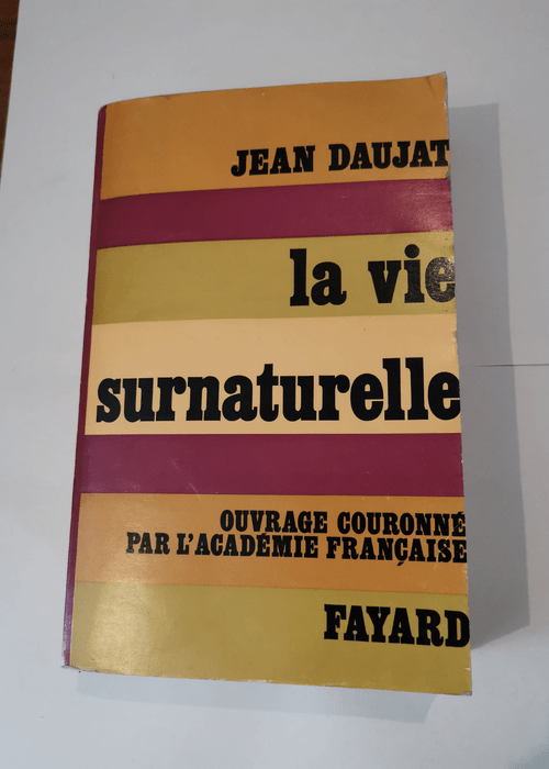 LA VIE SURNATURELLE – DAUJAT JEAN