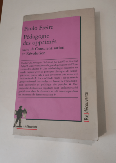 Pédagogie des opprimés - suivi de Conscientisation et Révolution - Paulo Freire