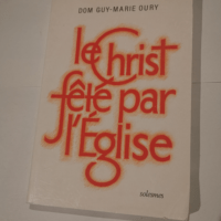 Le Christ Fete par l Eglise – Guy-Marie...