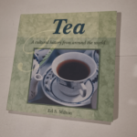 Tea: A Cultural History from Around the World – Ed S. Milton