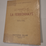 Le marquis de la ferronays 1876-1946 – Grandmaison Jean Le Cour