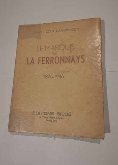 Le marquis de la ferronays 1876-1946 - Grandmaison Jean Le Cour