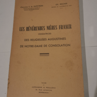 LES REVERENDES MERES FRANCK FONDATRICES DES RELIGIEUSES AUGUSTINES DE NOTRE DAME DE CONSOLATION – DUPEYRON E.M. (ABBE) / REICHER GIL