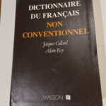 Dictionnaire du français non conventionnel – Jacques Cellard Alain Rey