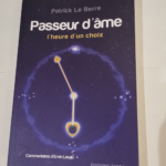 Passeur d’âme – L’heure d’un choix – Patrick Le berre