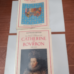 Catherine de Bourbon 1559-1604 la sœur d’Henri IV – 2 Volumes – Raymond Ritter Collectif