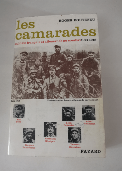 Les camarades. soldats français et allemands au combat. 1914-1918 - Boutefeu