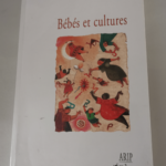 Bébés et cultures – Michel Dugnat Patrick Ben Soussan François Ansermet Marie André Collectif