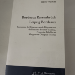 Bordeaux Ravensbrück Leipzig Bordeaux: Souvenirs de Résistance et de Déportation de F B.-C. F. B.et M. O.-M. – Rémi Thomas