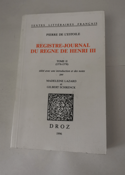 Registre-journal du règne de Henri III tome 2 (1576-1578) - Pierre de L'Estoile Madeleine Lazard Gilbert Schrenck