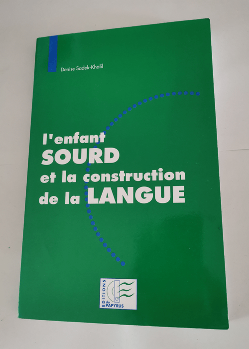 L’enfant sourd et la construction de la langue – Denise Sadek-Khalil