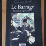 Le Barrage – Récit Des Temps Gaulliens – Amblard Jean-François