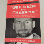 ON A TRICHE AVEC L’HONNEUR – LAGAILLARDE PIERRE