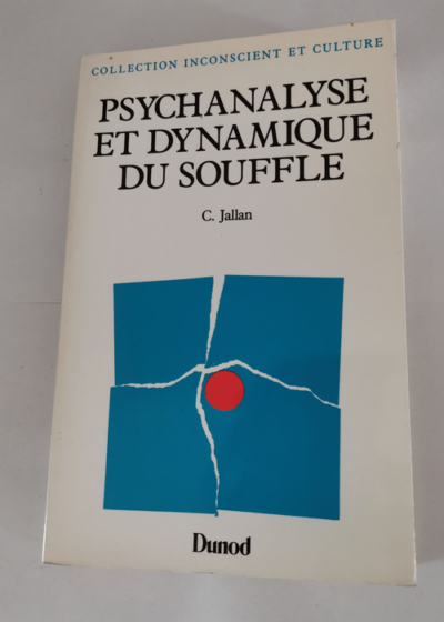 Psychanalyse et dynamique du souffle - Claude Jallan