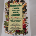 ALIMENTATION VIVANTE POUR UNE SANTE OPTIMALE – Brian-R Clement Theresa Foy Di Geronimo