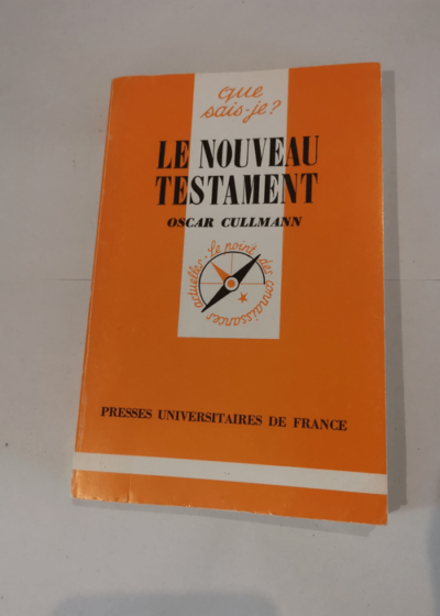 Le nouveau testament - Que sais je - Oscar Cullmann