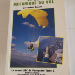 Traite de pilotage et de mecanique du vol – Le Nouvel Abc Du Parapente -Tome Deuxieme – Illustrations De Jean-Paul Budillon – hubert aupetit