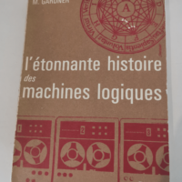 L étonnante histoire des machines logiques &...