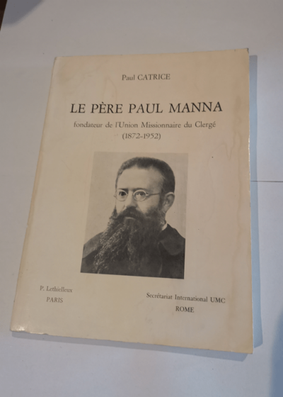 Le père Paul Manna fondateur de l'Union Missionnaire du Clergé (1872-1952) - Paul Catrice