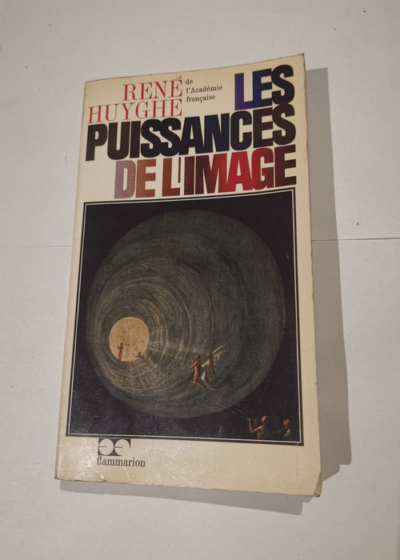 Les puissances de l'image - bilan d'une psychologie de l'art. - HUYGHE René