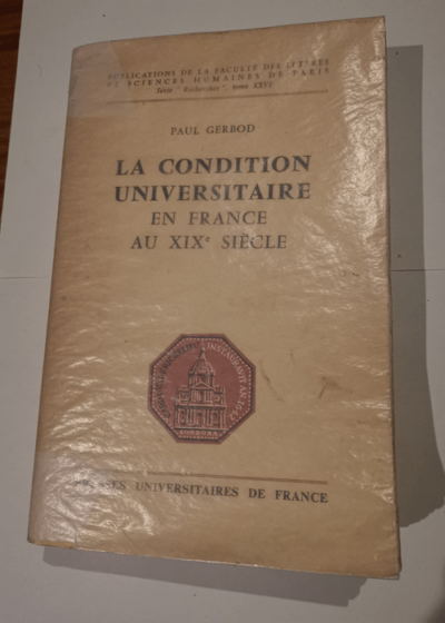 La Condition universitaire en France au XIXe siècle - Paul Gerbod