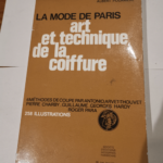 La Mode de Paris : Art et technique de la coiffure 6 méthodes de coupe par Antonio Arvet-Thouvet Pierre Charby Guillaume Georges Hardy Roger Para – Albert Pourrière