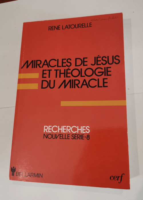 Miracles de Jésus et théologie du miracle – Recherche nouvelle série 8 – René Latourelle